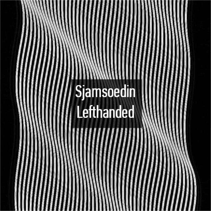 Sjamsoedin - Lefthanded @ 'Lefthanded' album (alternative, netherlands)