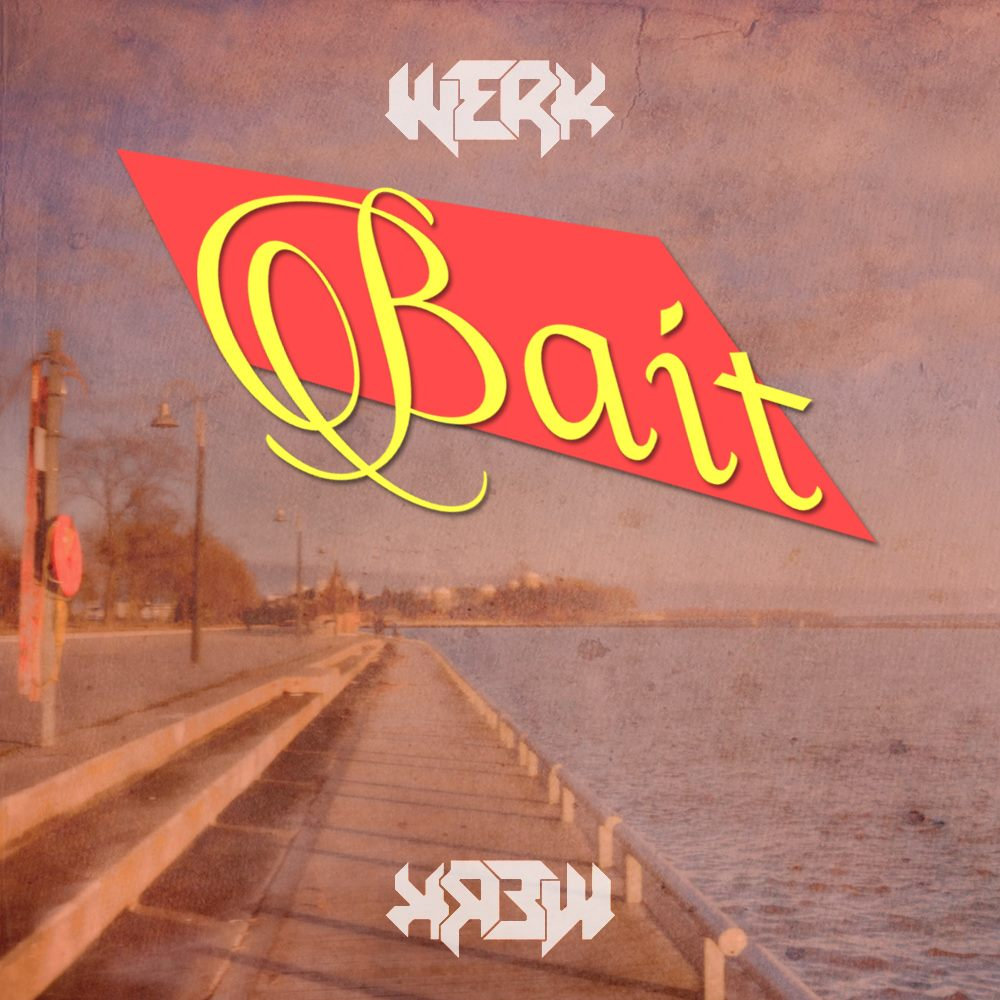 Werk - Bait @ 'Bait' album (electronic, dubstep)